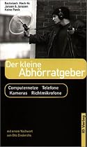 Der kleine Abhörratgeber: Computernetze, Telefone, Kameras, Richtmikrofone