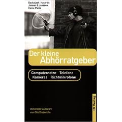 Der kleine Abh�rratgeber: Computernetze, Telefone, Kameras, Richtmikrofone