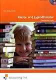 Kinder- und Jugendliteratur: Theorie und Praxis mit Zusatzmaterialien auf CD-ROM - Iris Andrea F&uuml;rst, Elke Helbig, Vera Schmitt