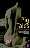 Pig Tales: A Novel of Lust and Transformation (New Press International Fiction)