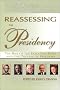 Reassessing the Presidency : The Rise of the Executive State and the Decline of Freedom Reassessing the Presidency : The Rise of the Executive State and the Decline of Freedom