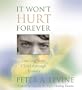 It Won't Hurt Forever: Guiding Your Child Through Trauma