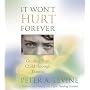 It Won't Hurt Forever: Guiding Your Child Through Trauma