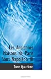 Les Anciennes Maisons de Paris Sous Napoléon III (French Edition)