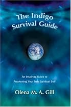 The Indigo Survival Guide: An Inspiring Guide to Awakening Your True Spiritual Self