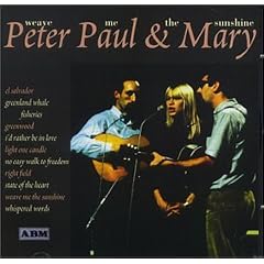 Weave Me the Sunshine by Peter, Paul & Mary