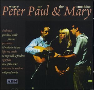 Peter, Paul & Mary - Weave Me The Sunshine