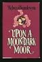 Upon a Moon-dark Moor