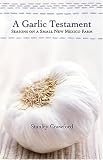 A Garlic Testament: Seasons on a Small New Mexico Farm