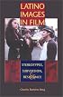 Latino Images in Film: Stereotypes, Subversion, and Resistance (Texas Film and Media Studies Series)