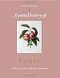 A potted history of fruit : a delicious, dip-in kitchen cornucopia