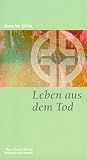 Leben aus dem Tod - Anselm Gr&uuml;n