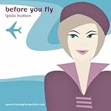 Before You Fly - Overcome Fear of Flying Part 1: Increase Your Sense of Calm Before Flying (Lynda Hudson's Unlock Your Life Audio CDs for Adults)