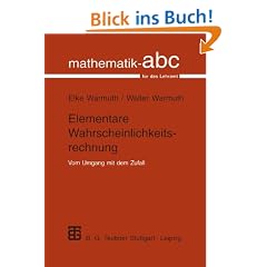 Elementare Wahrscheinlichkeitsrechnung: Vom Umgang mit dem Zufall (Mathematik-ABC f�r das Lehramt)