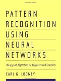 Pattern Recognition Using Neural Networks: Theory and Algorithms for Engineers and Scientists