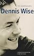 Dennis Wise: The Autobiography