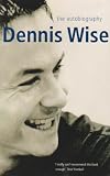 Dennis Wise: The Autobiography