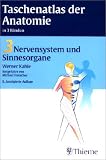 Taschenatlas der Anatomie 3 - Nervensystem und Sinnesorgane - Werner Kahle, Michael Frotscher