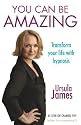 You Can be Amazing: Transform Your Life with Hypnosis