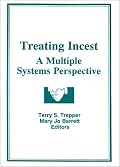 Treating Incest: A Multiple Systems Perspective