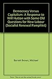 Democracy versus capitalism : a response to Will Hutton with some old questions for New Labour
