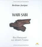 Wabi Sabi: Edle Einfachheit als höchste Tugend