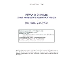 HIPAA in 24 Hours: Small Healthcare Entity HIPAA Manual