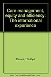 Care management, equity and efficiency : the international experience