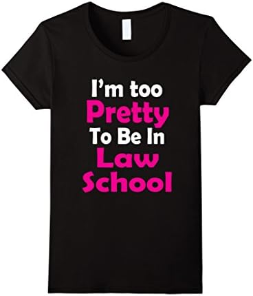 Women's TeeHipster: I'm too Pretty to be in Law School T-Shirt Medium Black