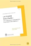 Rapport sur la Science et la Technologie, N�26 : La fusion nucl�aire : de la recherche fondamentale � la production d'�nergie ?