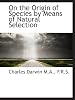 On the Origin of Species by Means of Natural Selection