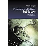 Commonwealth Caribbean Public Law (Commonwealth Caribbean Law) Albert K. Fiadjoe