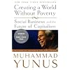 Creating a World Without Poverty: Social Business and the Future Of Capitalism