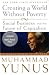 Creating a World Without Poverty: Social Business and the Future of Capitalism