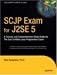 SCJP Exam for J2SE 5: A Concise and Comprehensive Study Guide for The Sun Certified Java Programmer Exam