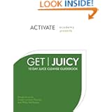 Get Juicy: 10 Day Juice Cleanse Guidebook by Philip McCluskey and Casey Lorraine Thomas