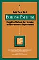 Building expertise: Cognitive methods for training and performance improvement