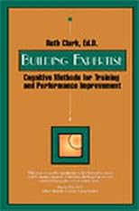 Building expertise: Cognitive methods for training and performance improvement