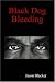Black Dog Bleeding