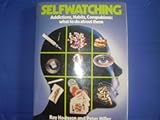 Selfwatching : addictions, habits, compulsions : what to do about them