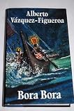 Bora Bora - Alberto V&aacute;zquez-Figueroa