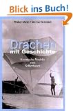 Drachen mit Geschichte: Historische Modelle zum Selberbauen
