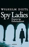 Spy Ladies. Frauen im Geheimdienst