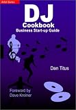 The DJ Cookbook: Business Start-Up Guide