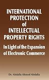 International Protection of Intellectual Property Rights: In Light of the Expansion of Electronic Commerce