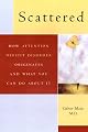 Scattered: How A.D.D. Originates and What You Can Do