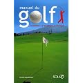Manuel du golf : Le mat�riel, la technique, la pratique