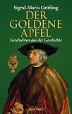 Der goldene Apfel: Geschichten aus der Geschichte - Sigrid-Maria Gr&ouml;&szlig;ing