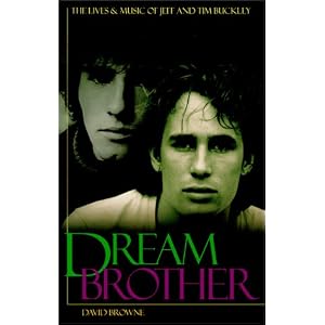 Dream Brother: The Lives and Music of Jeff and Tim Buckley