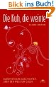Die Kuh, die weinte - Buddhistische Geschichten �ber den Weg zum Gl�ck